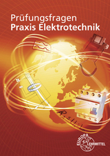 Pr&uuml;fungsfragen Praxis Elektrotechnik - Peter Braukhoff, Bernd Feustel, Thomas K&auml;ppel, Klaus Tkotz, Klaus Ziegler