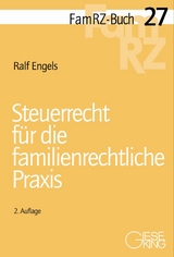 Steuerrecht f&uuml;r die familienrechtliche Praxis - Ralf Engels
