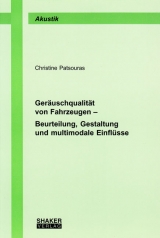 Ger&auml;uschqualit&auml;t von Fahrzeugen - Beurteilung, Gestaltung und multimodale Einfl&uuml;sse - Christine Patsouras