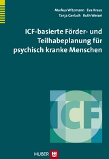 ICF-basierte F&ouml;rder- und Teilhabeplanung f&uuml;r psychisch kranke Menschen - Markus Witzmann, Eva Kraus, Tanja Gerlach, Ruth Weizel