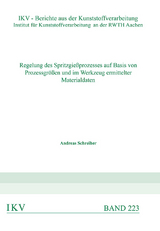 Regelung des Spritzgie&szlig;prozesses auf Basis von Prozessgr&ouml;&szlig;en und im Werkzeug ermittelter Materialdaten - Andreas Schreiber