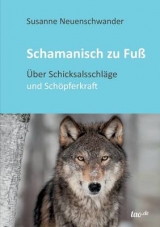 Schamanisch zu Fuß - Neuenschwander, Susanne