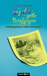 Das magische gelbe Briefpapier - Pia Ursula Spichiger