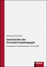 Geschichte der Grundschulp&auml;dagogik - Wolfgang Einsiedler