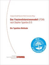 Das Fasziendistorsionsmodell (FDM) nach Stephen Typaldos D.O. Die Typaldos-Methode. - 