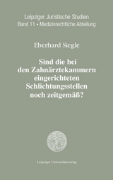 Sind die bei den Zahn&auml;rztekammern eingerichteten Schlichtungsstellen noch zeitgem&auml;&szlig;? - Eberhard Siegle