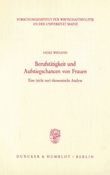 Berufst&auml;tigkeit und Aufstiegschancen von Frauen. - Heike Wiegand