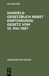 Handelsgesetzbuch nebst Einf&uuml;hrungsgesetz vom 10. Mai 1897
