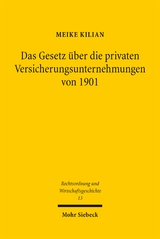 Das Gesetz über die privaten Versicherungsunternehmungen von 1901 - Meike Kilian