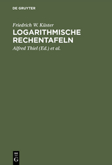 Logarithmische Rechentafeln - Friedrich W. K&uuml;ster