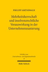 Mehrheitsherrschaft und insolvenzrechtliche Vorauswirkung in der Unternehmenssanierung - Philipp Grünewald