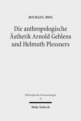 Die anthropologische &Auml;sthetik Arnold Gehlens und Helmuth Plessners - Michael Hog