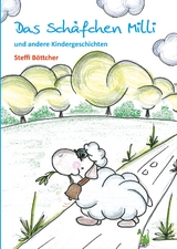 Das Sch&auml;fchen Milli und andere Kindergeschichten - Steffi B&ouml;ttcher