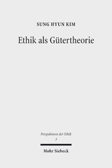 Ethik als G&uuml;tertheorie - Sung Hyun Kim