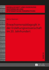 Erwachsenenp&auml;dagogik in der Erziehungswissenschaft im 20. Jahrhundert - Werner Naumann