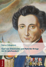 Carl von Clausewitz und Hybride Kriege im 21. Jahrhundert - Mehran Zolfagharieh