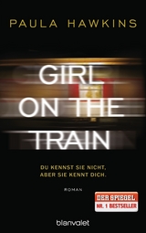 Girl on the Train - Du kennst sie nicht, aber sie kennt dich. - Paula Hawkins