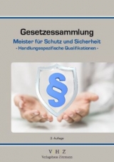 Gesetzessammlung Meister f&uuml;r Schutz und Sicherheit &ndash; Handlungsspezifische Qualifikationen &ndash; 3. Auflage - 