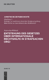 Entstehung des Gesetzes &uuml;ber Internationale Rechtshilfe in Strafsachen (IRG) - Nadeschda Wilkitzki