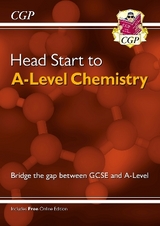 Head Start to A-Level Chemistry (with Online Edition) - CGP Books; CGP Books