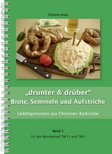 "drunter & drüber" Brote, Semmeln und Aufstriche - Christine Haas