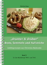 "drunter & dr&uuml;ber" Brote, Semmeln und Aufstriche - Christine Haas