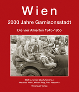 Wien. 2000 Jahre Garnisonsstadt, Band 6 - Rolf M Urrisk-Obertyński, Hubert Prigl, Paul Vaszarics, Matthias Markl