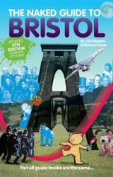 The Naked Guide to Bristol - Richard, Jones; Gillespie, Gil; Richard, Jones