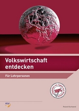 Volkswirtschaft entdecken - Roland Gschwend
