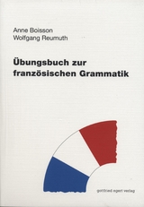 &Uuml;bungsbuch zur franz&ouml;sischen Grammatik - Anne Boisson, Wolfgang Reumuth