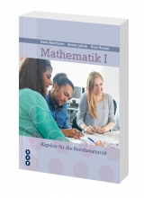 Mathematik I - Algebra f&uuml;r Berufsmaturit&auml;tsschulen - Hans Marthaler, Benno Jakob, Reto Reuter, Katharina Schudel