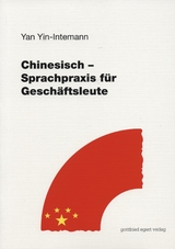 Chinesisch - Sprachpraxis f&uuml;r Gesch&auml;ftsleute - Yan Yin-Intemann