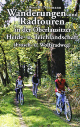 Wanderungen und Radtouren in der Oberlausitzer Heide- und Teichlandschaft - Albrecht Neumann