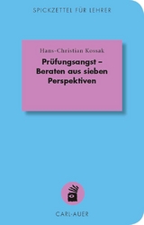 Pr&uuml;fungsangst - Beraten aus sieben Perspektiven - Hans-Christian Kossak