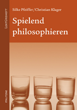 Spielend philosophieren - Silke Pfeiffer, Christian Klager