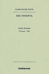 Rabbinische Texte, Erste Reihe: Die Tosefta. Band I: Seder Zeraim - G&uuml;nter Mayer