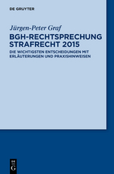 BGH-Rechtsprechung Strafrecht 2015 - J&uuml;rgen-Peter Graf