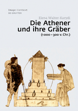 Die Athener und ihre Gr&auml;ber (1000&ndash;300 v. Chr.) - Elena Walter-Karydi