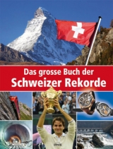 Das gro&szlig;e Buch der Schweizer Rekorde
