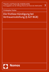Die fristlose K&uuml;ndigung bei Vertrauensstellung (&sect; 627 BGB) - Christopher Fischer