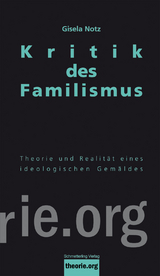 Kritik des Familismus - Gisela Notz