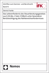 Das Leitererfordernis des Steuerberatungsgesetzes aus &sect; 34 Abs. 2 Satz 2 StBerG unter besonderer Ber&uuml;cksichtigung des Nahbereichserfordernisses - Dennis Franke
