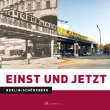 Einst und Jetzt. Berlin-Sch&ouml;neberg - Karolin Steinke