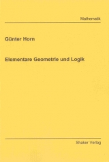 Elementare Geometrie und Logik - Günter Horn