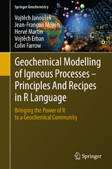 Geochemical Modelling of Igneous Processes &ndash; Principles And Recipes in R Language - Vojtěch Janou&scaron;ek, Jean-Fran&ccedil;ois Moyen, Herv&eacute; Martin, Vojtěch Erban, Colin Farrow