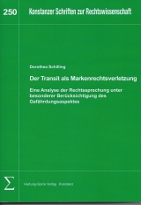 Der Transit als Markenrechtsverletzung - eine Analyse der Rechtsprechung unter besonderer Ber&uuml;cksichtigung des Gef&auml;hrdungsaspekts - Dorothea Schilling