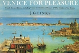 Venice for Pleasure - Links, J. G.
