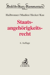 Staatsangeh&ouml;rigkeitsrecht StAG - Kay Hailbronner, Hans-Georg Maa&szlig;en, Jan Hecker, Marcel Kau