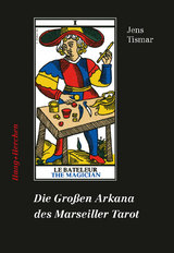 Die Gro&szlig;en Arkana des Marseiller Tarot - Jens Tismar