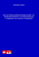 &Uuml;ber die Wasserstoffspeichereigenschaften von Ethylendiaminbisboran und Hydrazinbisboran in Gegenwart von Ionischen Fl&uuml;ssigkeiten - Sebastian Sahler